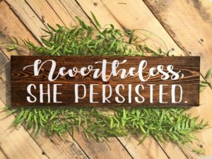 Nevertheless She Persisted, She Persisted Sign, Inspirational Sign, Gift for Her, Gift for Daughter, Nursery Sign, Signs for Baby Girl